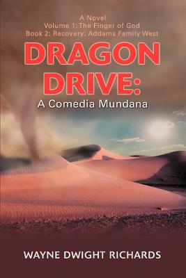 Dragon Drive: A Comedia Mundana: Volume 1: The Finger of God - Richards, Wayne Dwight, Dr.