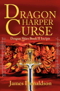 Dragon Harper Curse: Dragon Skies Book II Incipit