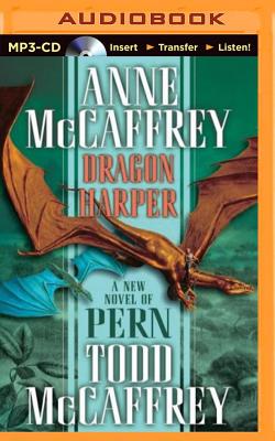 Dragon Harper - McCaffrey, Anne, and McCaffrey, Todd, and Ericksen, Susan (Read by)