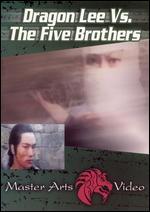Dragon Lee Vs. The Five Brothers