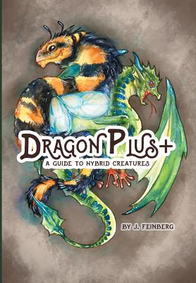 Dragon Plus +: A Guide to Hybrid Creatures - 