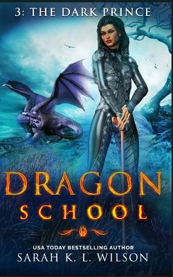 Dragon School: The Dark Prince - Wilson, Sarah K L