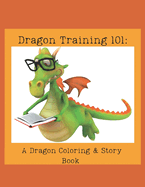 Dragon Training 101: A Dragon Coloring & Story Book