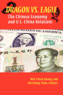 Dragon Versus Eagle: The Chinese Economy and U.S.-China Relations