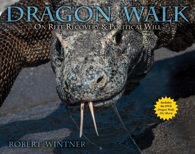 Dragon Walk: On Reef Recovery & Political Will - Wintner, Robert
