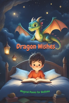 Dragon Wishes: Magical Poems for Bedtime - The O Production