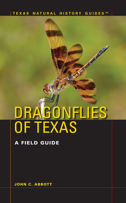 Dragonflies of Texas: A Field Guide - Abbott, John C.