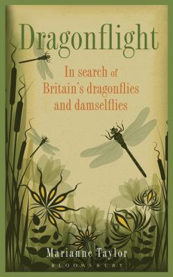 Dragonflight: In Search of Britain's Dragonflies and Damselflies - Taylor, Marianne