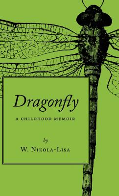 Dragonfly: A Childhood Memoir - Nikola-Lisa, W