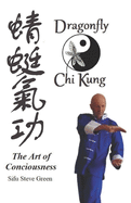 Dragonfly Chi Kung: The art of conciousness
