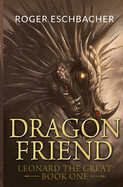 Dragonfriend: Leonard the Great, Book One