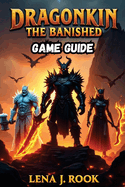 Dragonkin the Banished Game Guide: Discover the rarest loot, secret dungeons, and elite challenges