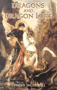 Dragons and Dragon Lore - Ingersoll, Ernest, and Osborn, Henry Fairfield (Introduction by)