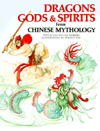 Dragons, Gods and Spirits from Chinese Mythology - Sanders, Tao Tao, and Liu Sanders, Tao T