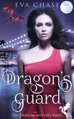 Dragon's Guard: A Reverse Harem Paranormal Romance - Chase, Eva