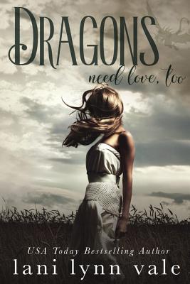 Dragons Need Love, Too - Vale, Lani Lynn