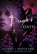 Dragon's Oath: A House of Night Novella