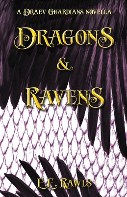 Dragons & Ravens (a Draev Guardians novella) - Rawls, E E