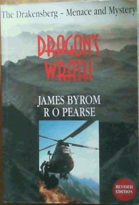 Dragon's Wrath: The Drakensberg, Menace and Mystery - Byrom, James