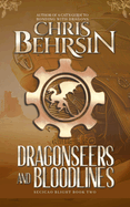Dragonseers and Bloodlines: A Steampunk Fantasy Adventure