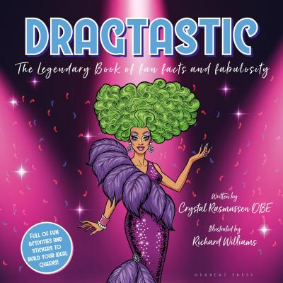 Dragtastic: The legendary book of fun, facts and fabulosity - Rasmussen, Crystal, and Bliss, Panti, Dr. (Foreword by)