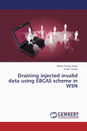 Draining Injected Invalid Data Using Ebcas Scheme in Wsn