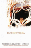 Draining the Sea - Marcom, Micheline Aharonian