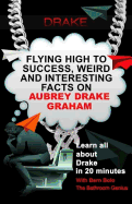 Drake: Flying High to Success, Weird and Interesting Facts on Aubrey Drake Graham!