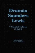 Dramu Saunders Lewis: Cyfrol II
