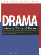 Drama Schemes, Themes & Dreams: How to Plan, Structure, and Assess Classroom Events That Engage Young Adolescent Learners