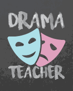 Drama Teacher: Teacher Planner Notebook and Journal For Recording Student Attendance with 11-month Planner
