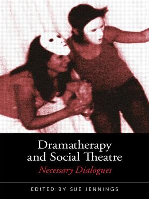 Dramatherapy and Social Theatre: Necessary Dialogues - Jennings, Sue (Editor)