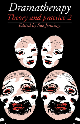 Dramatherapy: Theory and Practice 2 - Jennings, Sue (Editor)