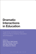 Dramatic Interactions in Education: Vygotskian and Sociocultural Approaches to Drama, Education and Research