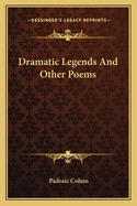 Dramatic Legends and Other Poems