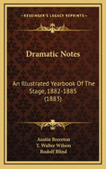 Dramatic Notes: An Illustrated Yearbook of the Stage, 1882-1885 (1883)