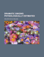 Dramatic Singing Physiologically Estimated