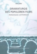 Dramaturgie Des Popularen Films: Drehbuchpraxis Und Filmtheorie - Eder, Jens