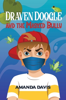 Draven Doogle and the Masked Bully - Davis, Amanda
