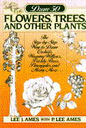 Draw 50 Flowers, Trees and Other Plants - Ames, Lee P