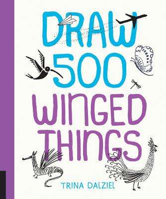 Draw 500 Winged Things - Dalziel, Trina