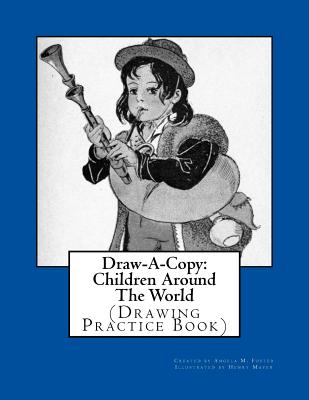 Draw-A-Copy: Children Around The World (Drawing Practice Book) - Foster, Angela M