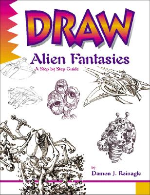 Draw Alien Fantasies - Reinagle, Damon