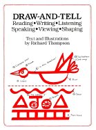 Draw-And-Tell: Reading - Writing - Listening - Speaking - Viewing - Shaping - Thompson, R, and Quinlan, Patricia