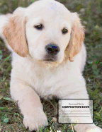 Draw and Write Composition Book: For Elementary School Children - Room for 100 Stories - 7.44x9.69 Inches - Beautiful Flexable Matte Finish Cover with a Little Lab Puppy