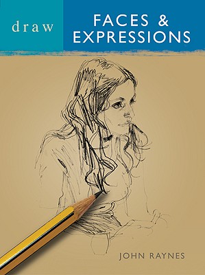 Draw Faces & Expressions - Raynes, John