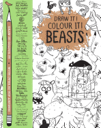 Draw it! Colour it! Beasts: With over 50 top artists