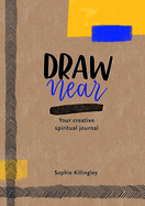 Draw Near: Your Creative Spiritual Journal