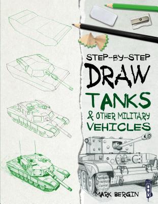 Draw Tanks & Other Military Vehicles - Bergin, Mark