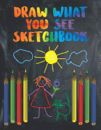 Draw What You See Sketchbook: 50 Drawing Prompts Activity Book for Children.